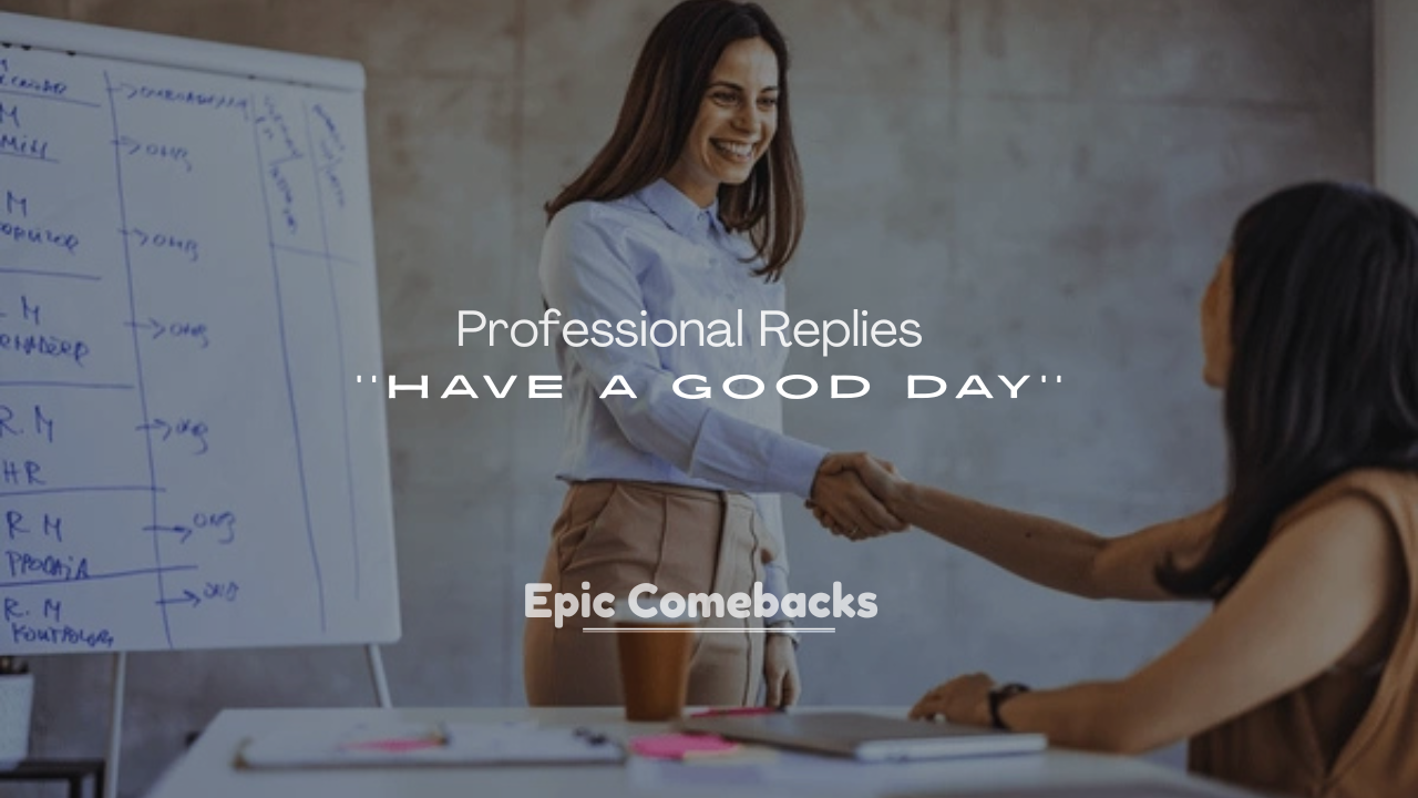 250+ Professional Replies to Have a Good Day Email