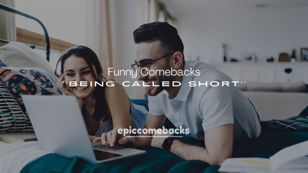 250+ Funny Comebacks to Being Called Short