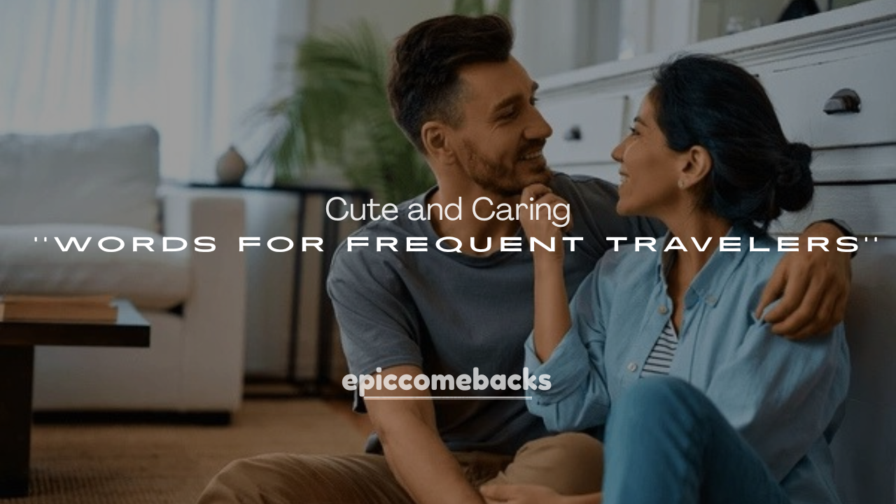 250+ Cute and Caring Words for Frequent Travelers
