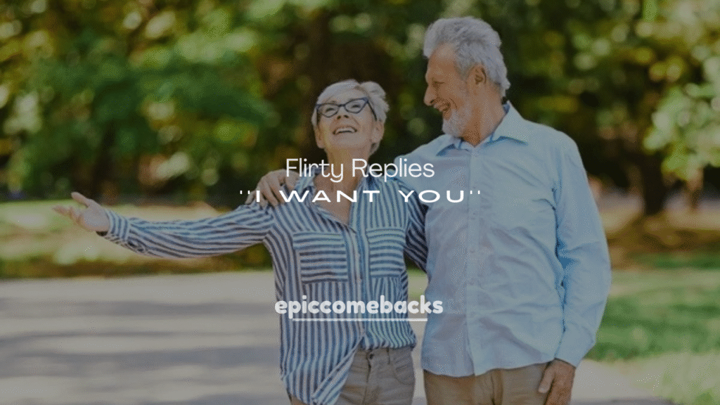 Flirty Replies to “I Want You”