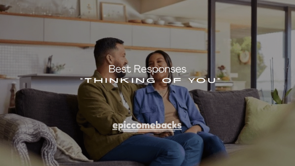 Best Responses to “Thinking of You”