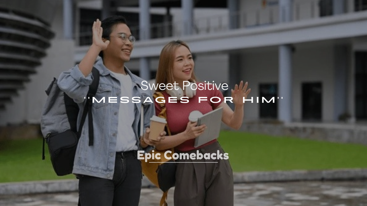 250+ Sweet Positive Messages for Him