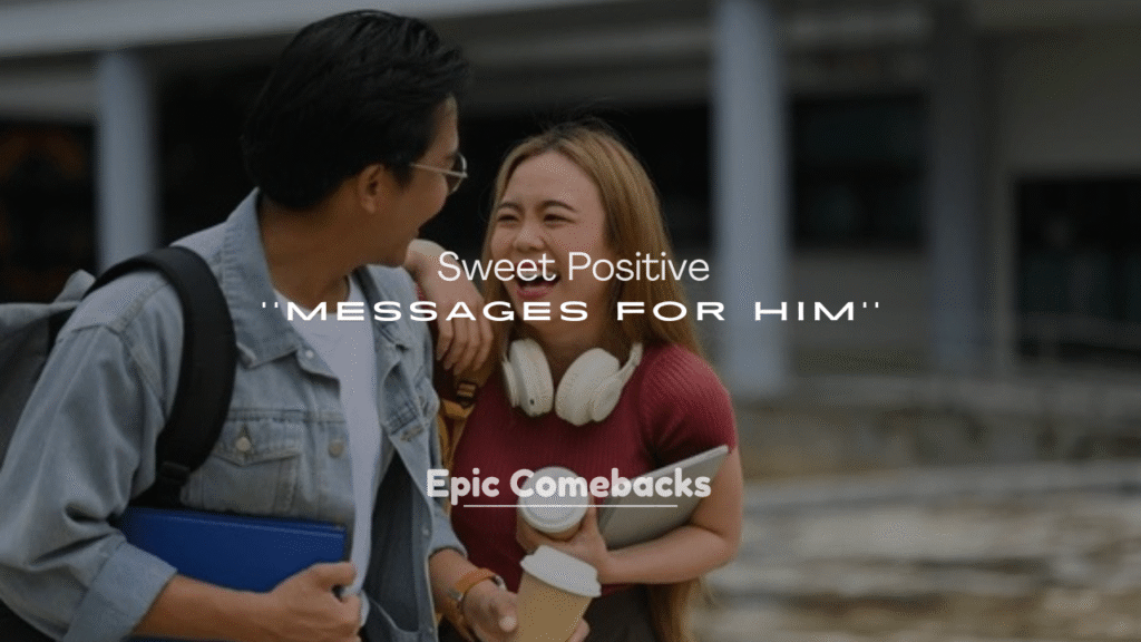 250+ Sweet Positive Messages for Him
