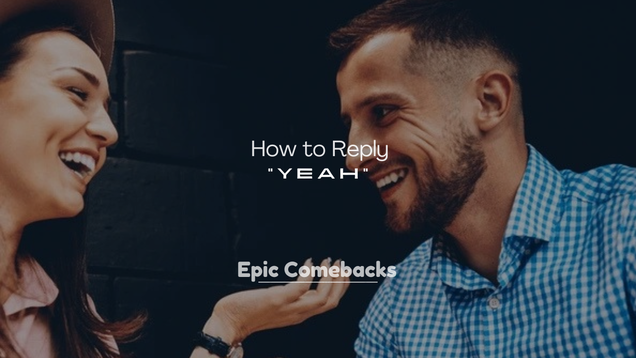 250+ How to Reply to “Yeah” in a Text