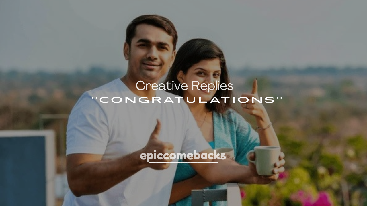 250+ Creative Replies to Congratulations