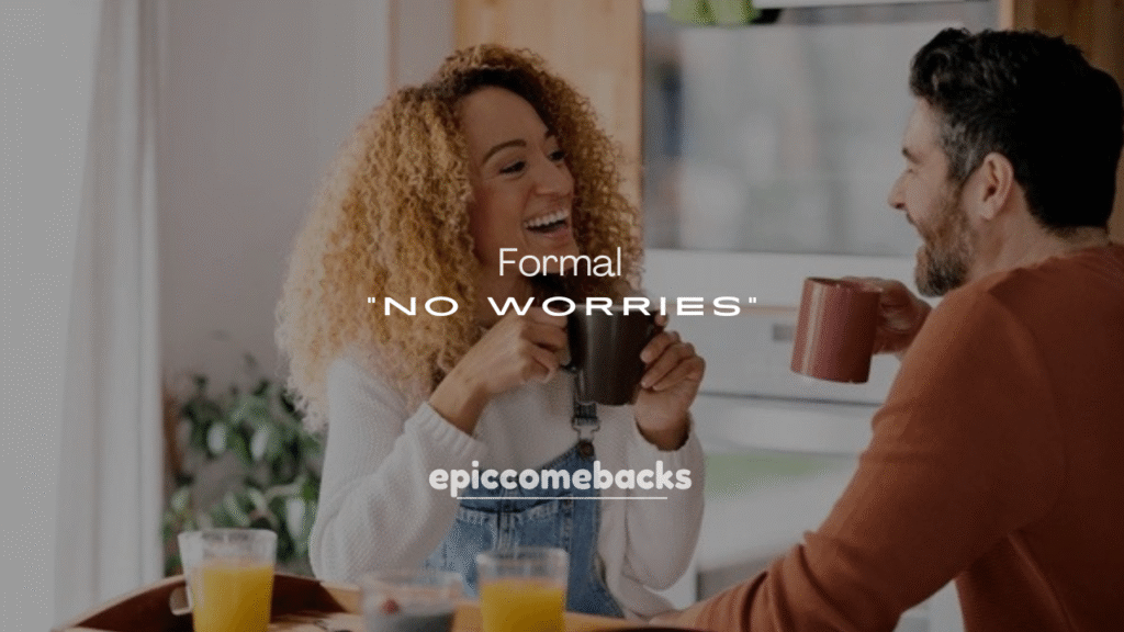 250+ Formal Ways to Say No Worries