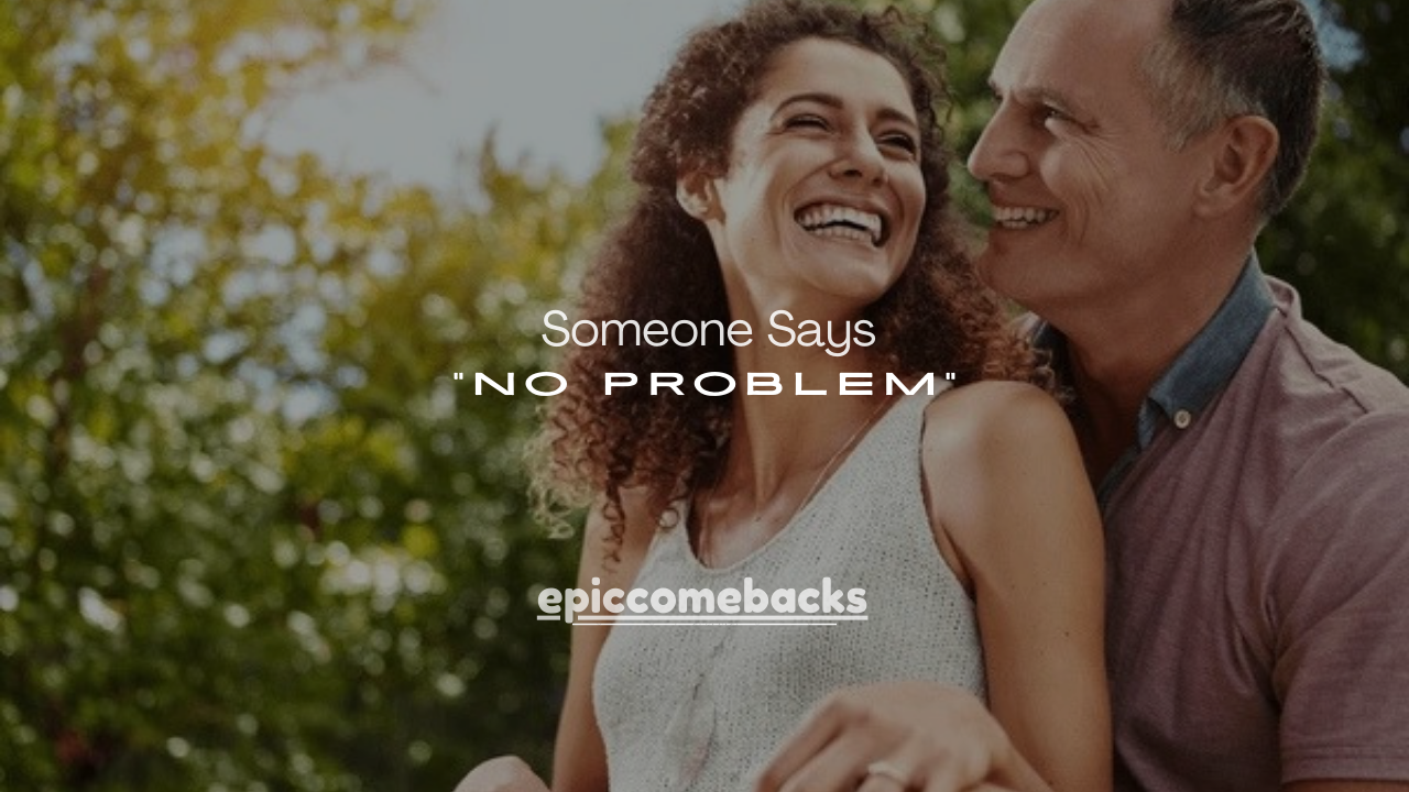 25+ What to Reply When Someone Says “No Problem”