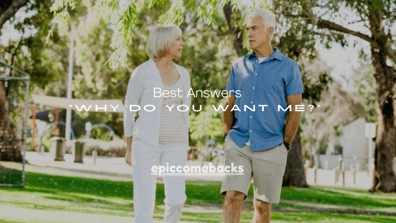 150+ Best Answers to “Why Do You Want Me?” (Romantic, Honest & Deep)