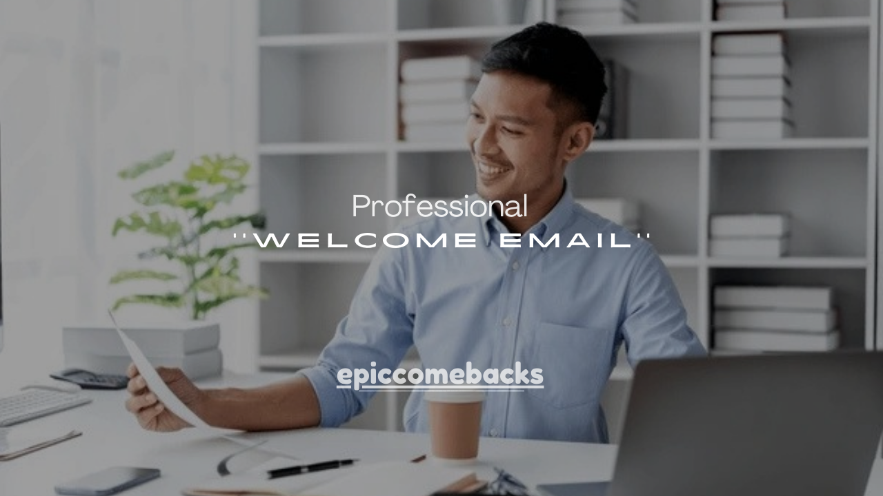 100+Professional Ways to Answer a Welcome Email