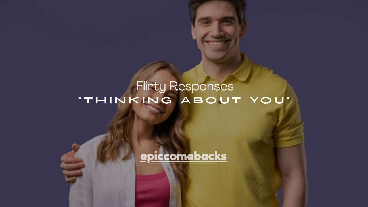 120+ Flirty Responses to “Thinking About You”