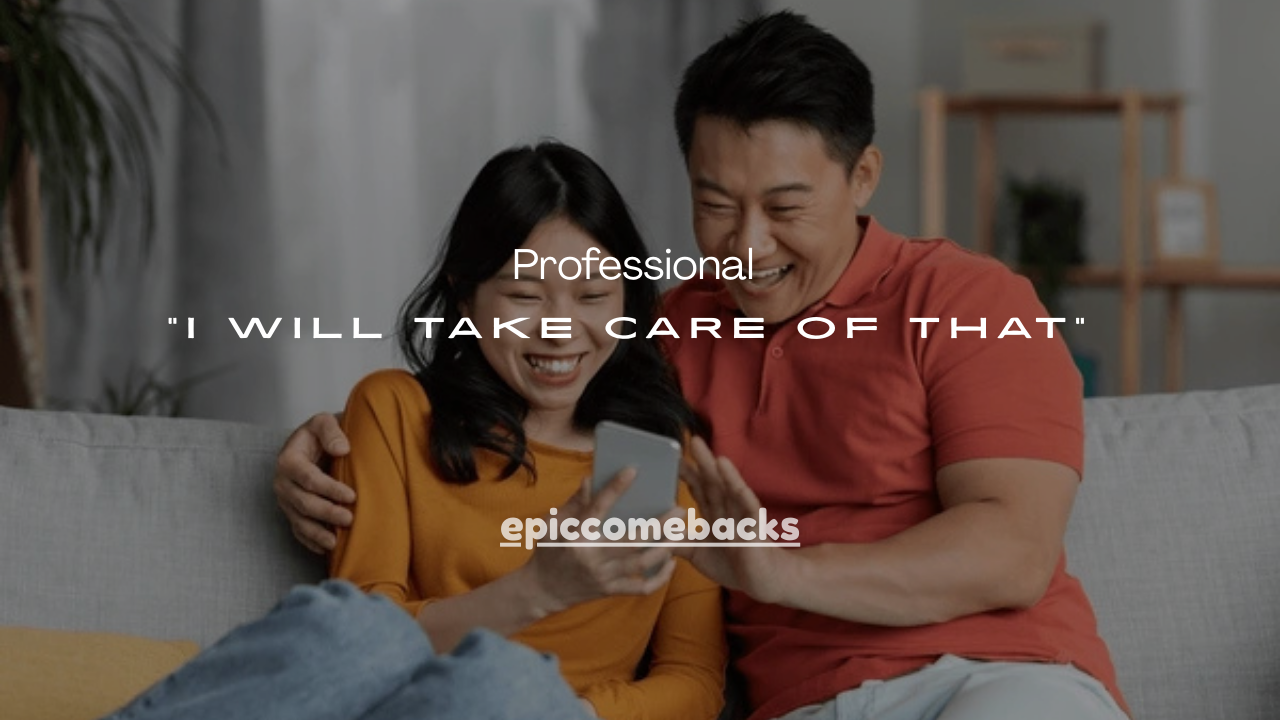 120+ Professional Ways to Say “I Will Take Care of That”