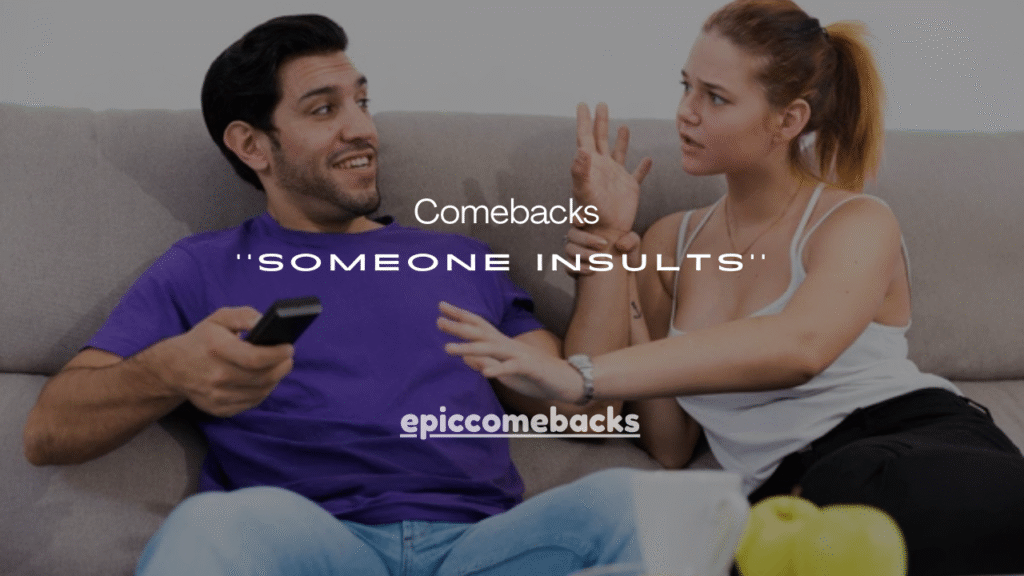 200+ Comebacks When Someone Insults You