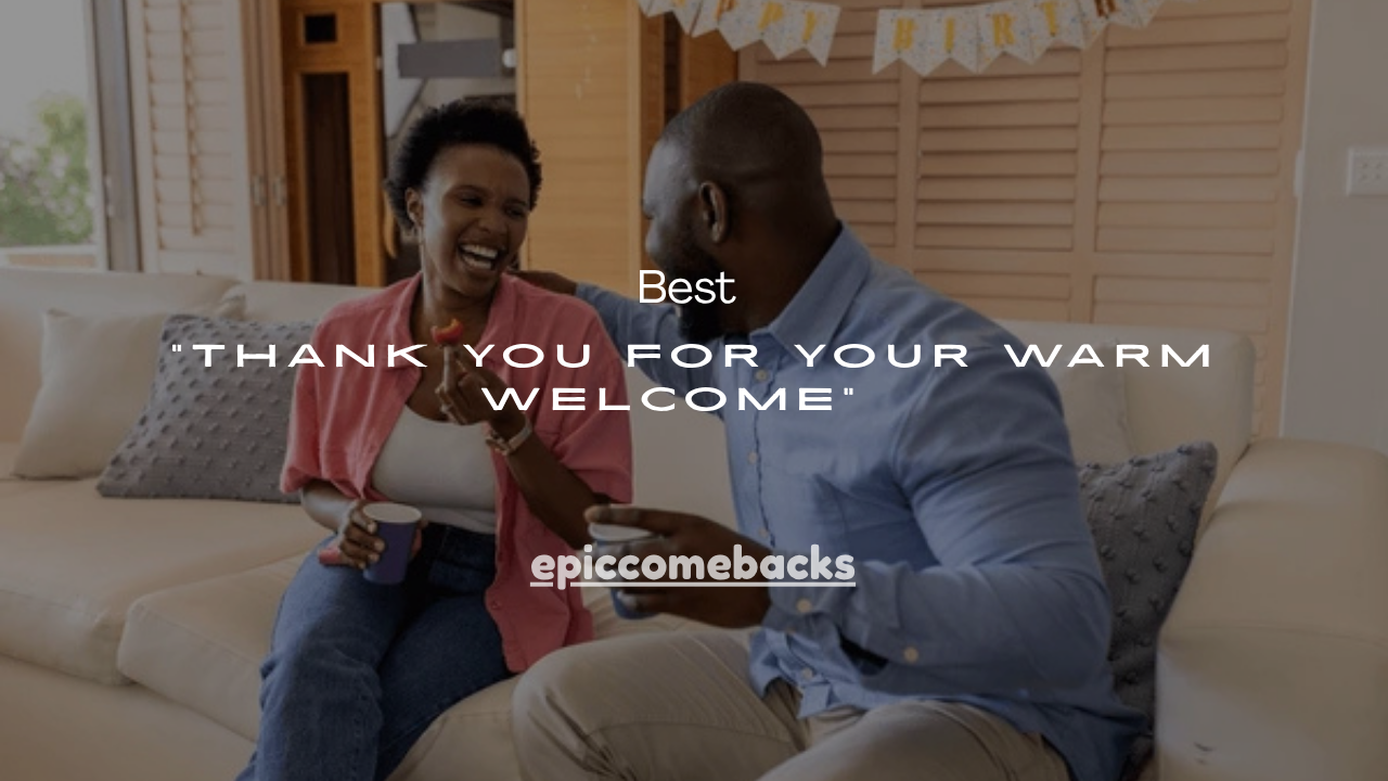 120+ Best “Thank You for Your Warm Welcome” Messages