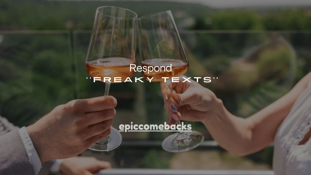 65+Best Ways to Respond to Freaky Texts