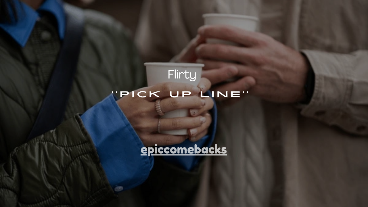 155+ Flirty Pick Up Line Responses