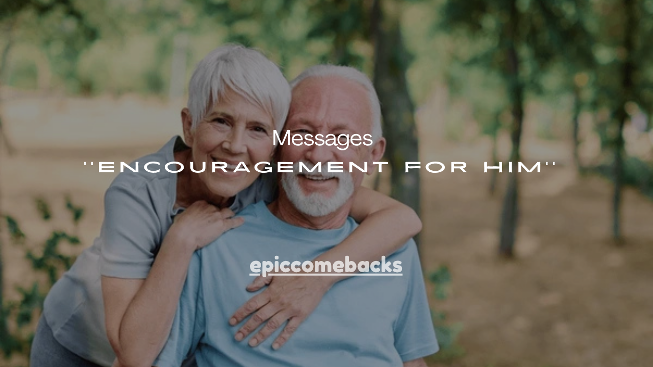 125+Deep Messages of Encouragement for Him
