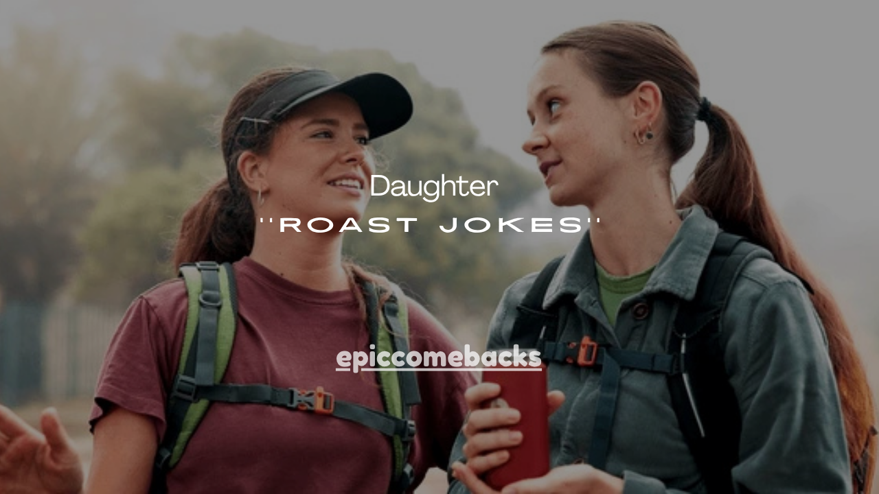 75+Roast Jokes for Daughter That Are Playful, Funny & Family-Friendly
