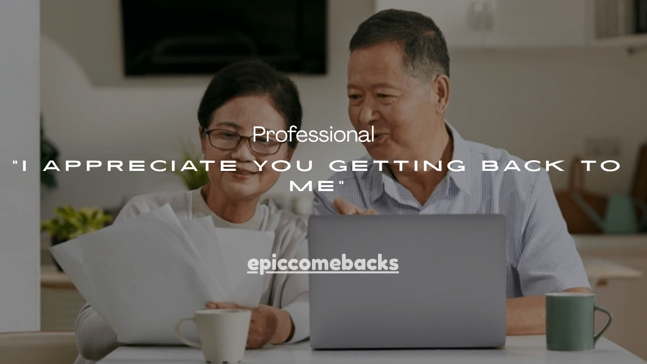 51+Professional Ways to Say “I Appreciate You Getting Back to Me”