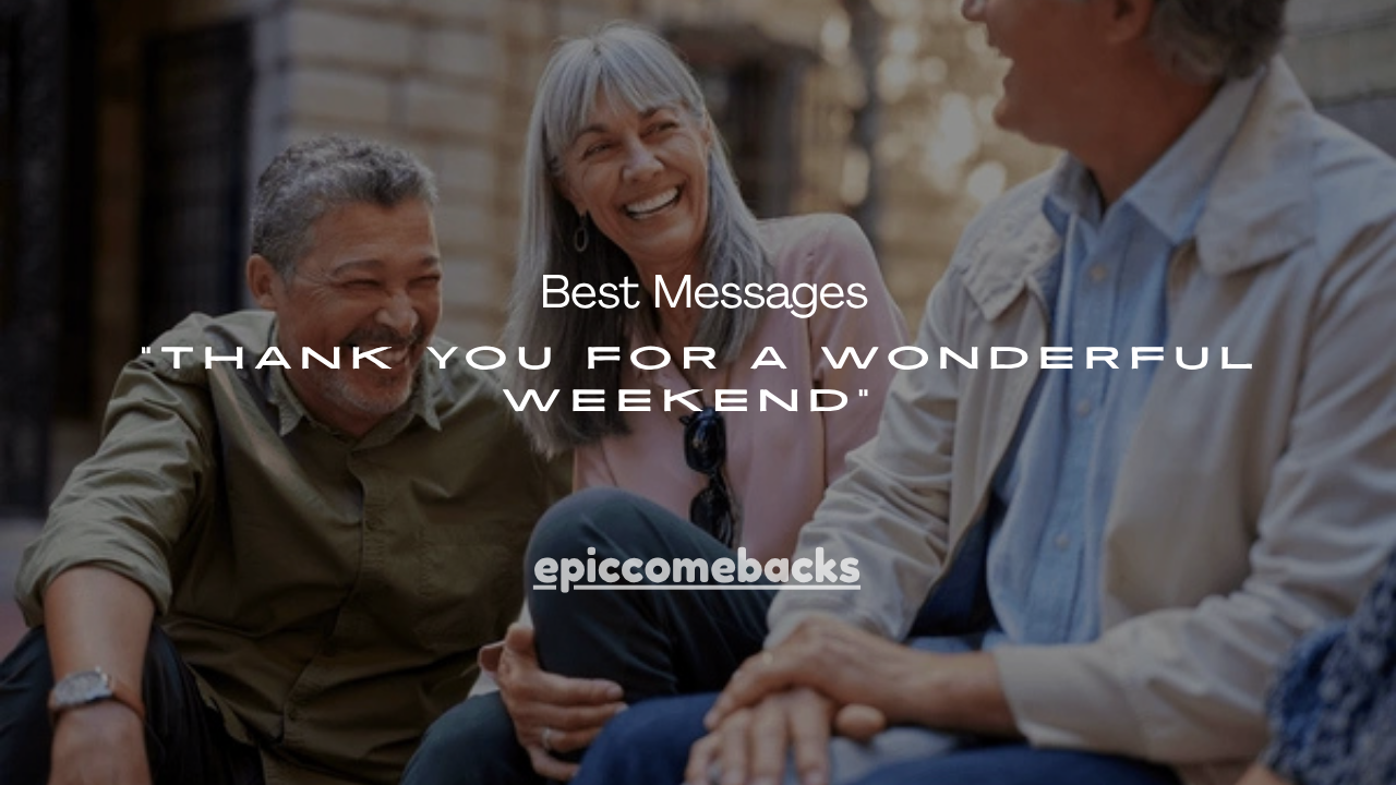 150+ Best Messages “Thank You for a Wonderful Weekend”