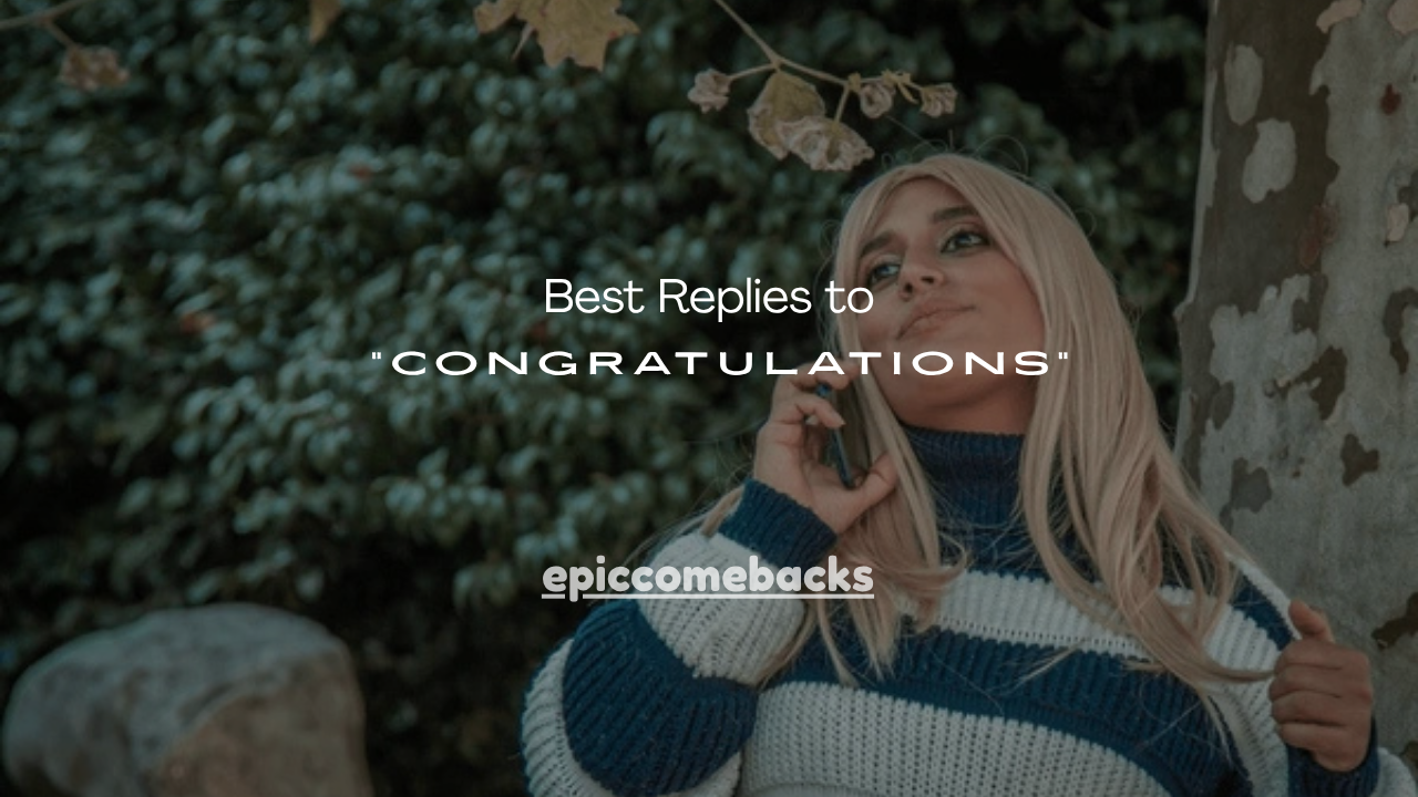 150+ Best Replies to “Congratulations”