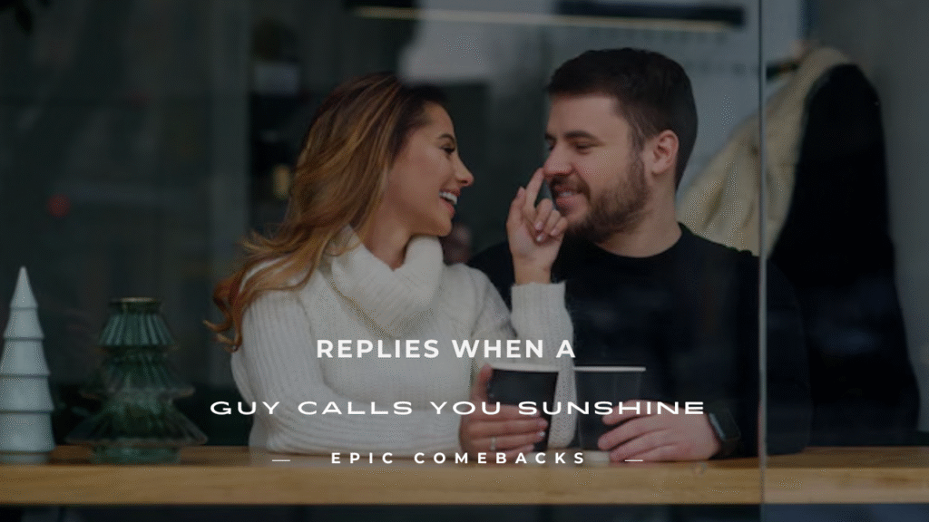 when a guy calls you sunshine
