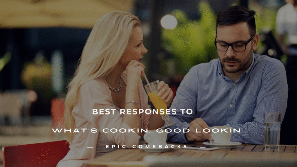 whats cookin good lookin response