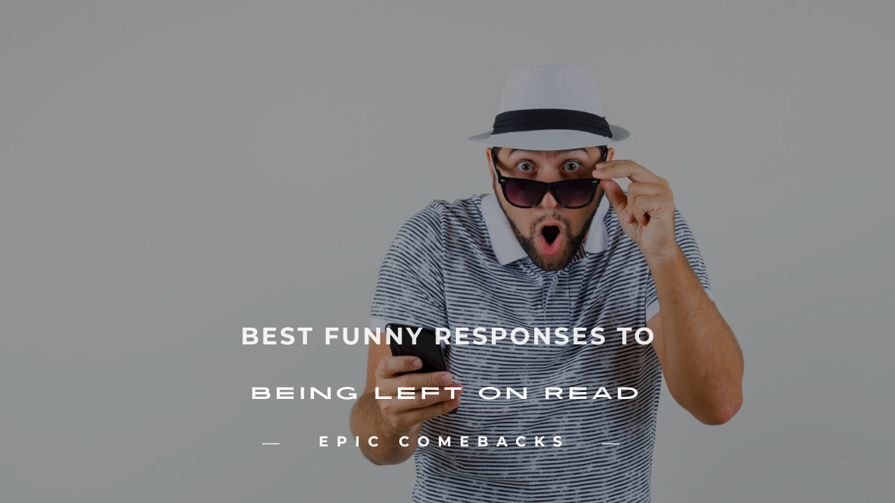 funny responses to being left on read