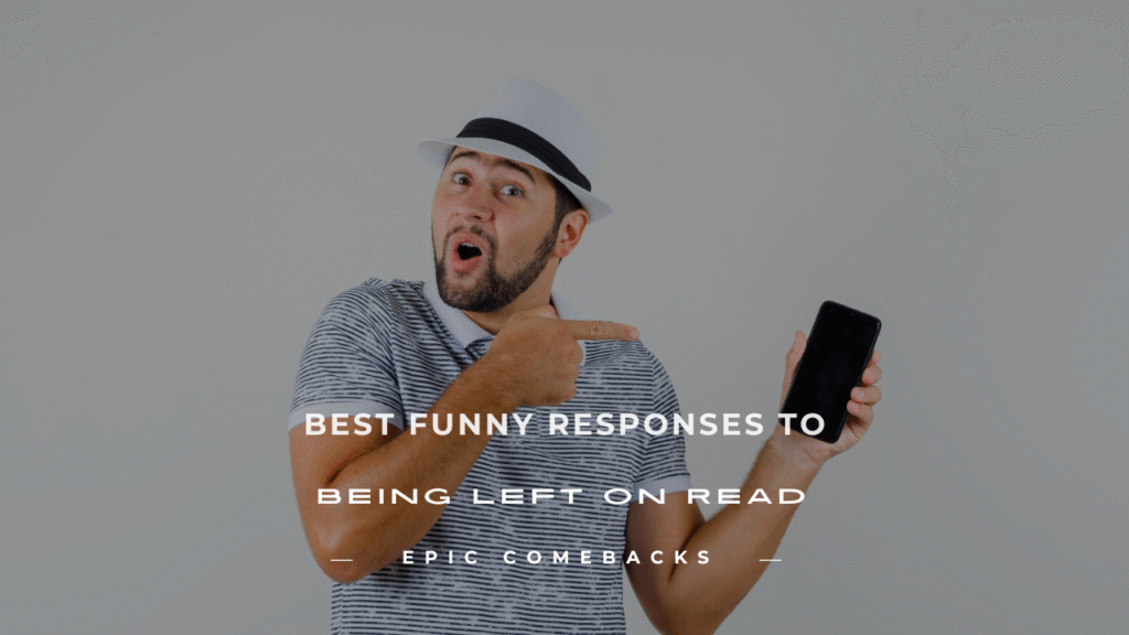 funny responses to being left on read