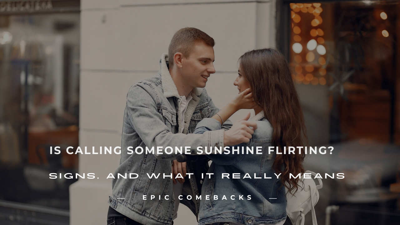 is calling someone sunshine flirting