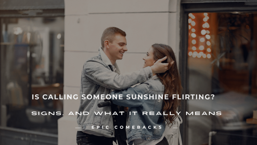 is calling someone sunshine flirting