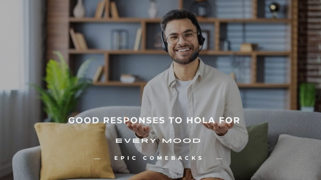 how to respond to hola