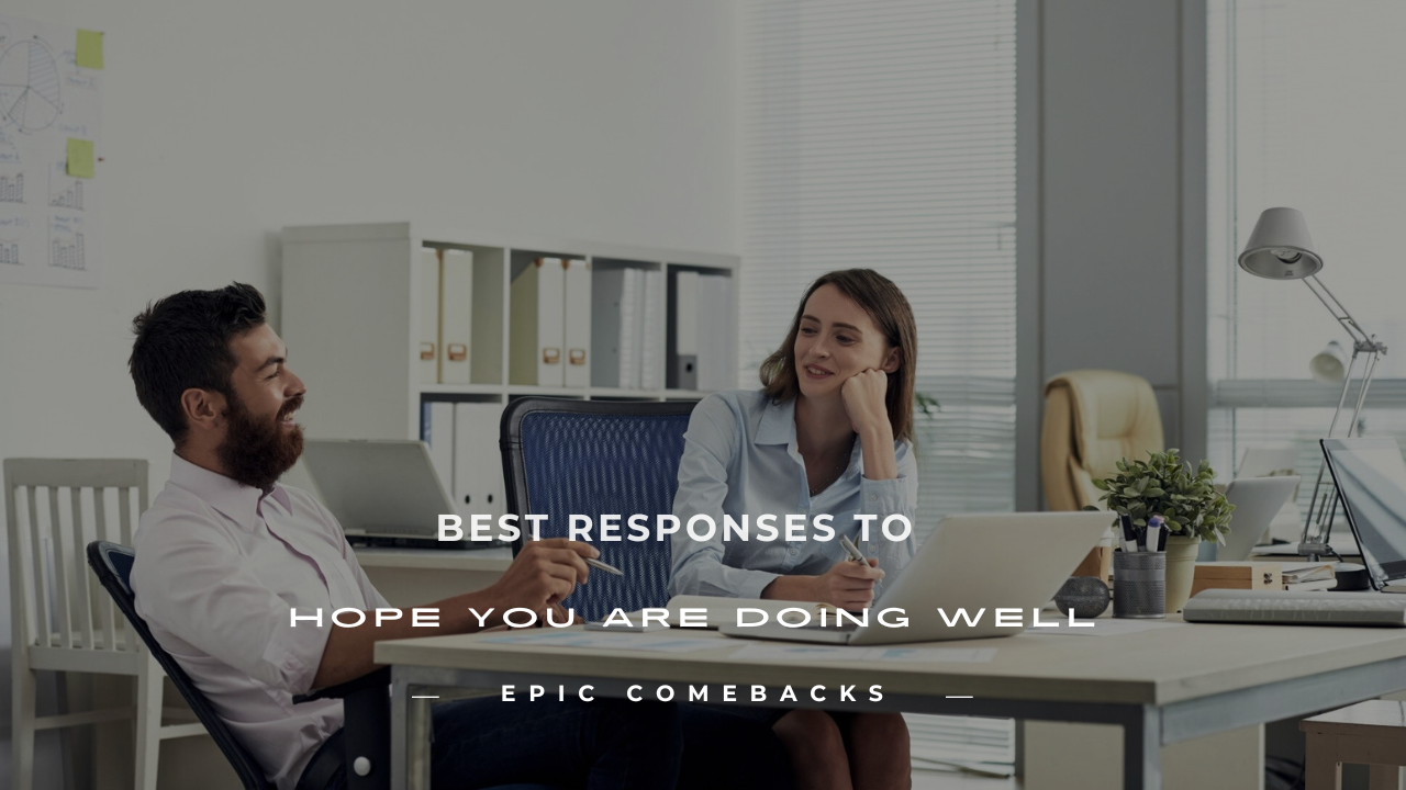 how to respond to hope you are doing well