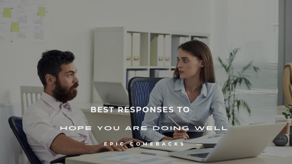 how to respond to hope you are doing well